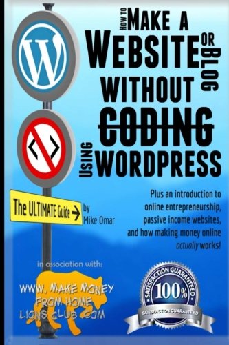 How to Make a Website or Blog: with WordPress, WITHOUT Coding, on your own domain, all in under 2 hours! (THE MAKE MONEY FROM HOME LIONS CLUB)