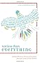 Not Less Than Everything: Catholic Writers on Heroes of Conscience, from Joan of Arc to Oscar Romero
