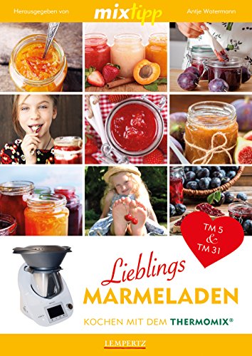 MIXtipp Lieblings-Marmeladen: Kochen mit dem Thermomix TM5 und TM31 (German Edition)