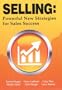 Selling: Powerful New Strategies for Sales Success