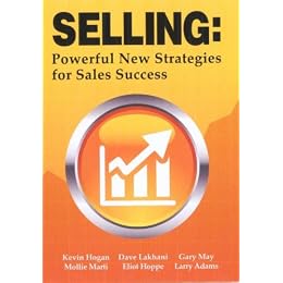 Selling: Powerful New Strategies for Sales Success