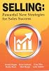 Selling: Powerful New Strategies for Sales Success
