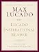 The Lucado Inspirational Reader: Hope and Encouragement for Your Everyday Life [Hardcover]