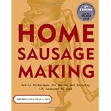 Home Sausage Making: How-To Techniques for Making and Enjoying 100 Sausages at Home