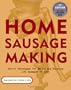 Home Sausage Making: How-To Techniques for Making and Enjoying 100 Sausages at Home