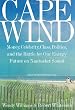 Cape Wind: Money, Celebrity, Class, Politics, and the Battle for Our Energy Future on Nantucket Sound