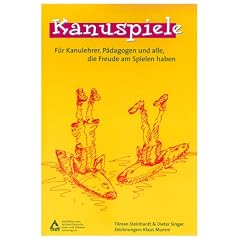 Kanuspiele: F�r Kanulehrer, P�dagogen und alle, die Freude am Spielen haben