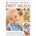 First Meals Revised: Fast, healthy, and fun foods to tempt infants and toddlers