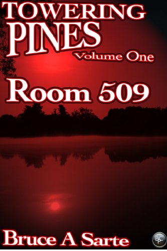 E-book - Towering Pines Volume One: Room 509 by Bruce A. Sarte