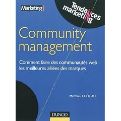 Community management: Comment faire des communaut�s web les meilleures alli�es des marques