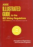 ASEE illustrated guide to the IEE regulations for electrical installations