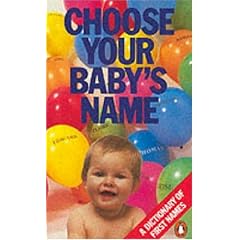 Choose Your Babys Name: A Dictionary of First Names