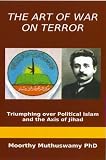 The Art of War on Terror: Triumphing over Political Islam and the Axis of Jihad