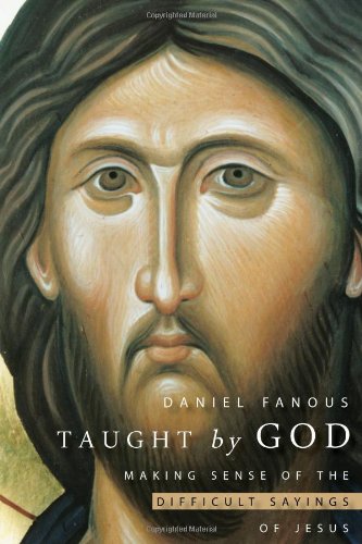 Taught by God: Making Sense of the Difficult Sayings of Jesus