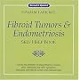 Fibroid Tumors and Endometriosis: Self Help Book