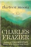 Thirteen Moons, 1st, First Trade Edition