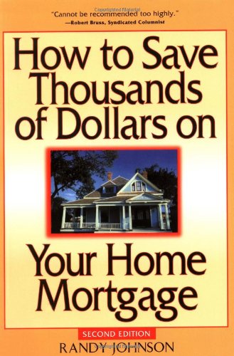 How to Save Thousands of Dollars on Your Home Mortgage - 2nd Edition