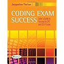 Coding Exam Success: Coder's Guide to Passing the CPC and CCS-P Exams