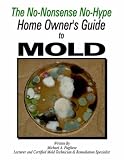 Product details for The Home Owner's Guide to Mold: The No-nonsense No-hype Home Owner's Guide to Mold