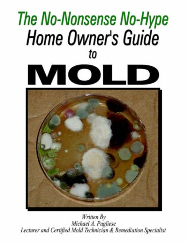 Books: The Home Owner's Guide to Mold. The No nonsense No hype Home Owner's Guide to Mold