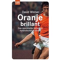 Oranje brillant. Das neurotische Genie des holl�ndischen Fu�balls