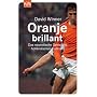 Oranje brillant. Holl�ndischer Fu�ball: Das neurotische Genie des holl�ndischen Fu�balls (KIWI)