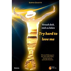 Try hard to love me / Versuch doch, mich zu lieben