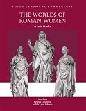 Worlds of Roman Women: A Latin Reader (Focus Classical Commentaries)