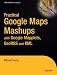 Practical Google Maps Mashups with Google Mapplets, GeoRSS and KML (Practical) 