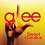 Sweet Caroline (Glee Cast Version)