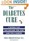 The Diabetes Cure: A Natural Plan That Can Slow, Stop, Even Cure Type 2 Diabetes