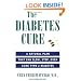 The Diabetes Cure: A Natural Plan That Can Slow, Stop, Even Cure Type 2 Diabetes