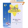Baby Chronicles: My Very Own Story: from pre-natal to pre-school
