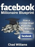 516yCUIMMbL. SL160  Facebook Millionaire Blueprint: How A College Graduate Made His First Million $ With Facebook