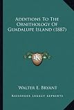 Additions to the Ornithology of Guadalupe Island (1887)