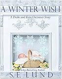 A Winter Wish: A Kate and Drake Christmas Story (The Unrestrained Series)