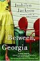 Between, Georgia / Joshilyn Jackson