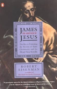 james the brother of jesus: the key to unlocking the secrets of early christianity and the dead sea scrolls - robert eisenman james the brother of jesus: the key to unlocking the secrets of early christianity and the dead sea scrolls - robert eisenman