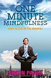 One-Minute Mindfulness: How to Live in the Moment