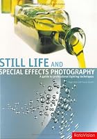Still Life and Special Effects Photography: A Guide to Professional Lighting Techniques, Second Edition