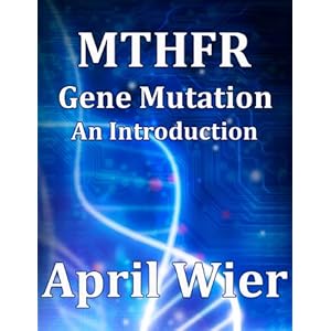 MTHFR Gene Mutation: An Introduction (Article)