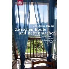 Zwischen Boule und Betten machen: Mein Leben in einem s�dfranz�sischen Dorf