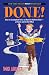 Done!: How to Accomplish Twice As Much in Half the Time-at Home and at the Office