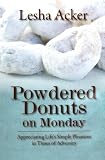 Powdered Donuts on Monday: Appreciating Life's Simple Pleasures in Times of Adversity