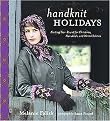 Handknit Holidays (Knitting Year-Round for Christmas, Hanukkah, And Winter Solstice) (Hardcover)