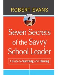 Seven Secrets of the Savvy School Leader: A Guide to Surviving and Thriving