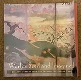 Worlds seen and imagined : Japanese screens from the Idemitsu Museum of Arts