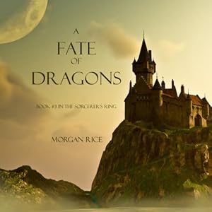 A Fate of Dragons: The Sorcerer's Ring, Book 3