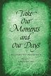 Take Our Moments and Our Days: An Anabaptist Prayer Book: Ordinary Time