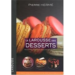 Le Larousse des desserts : Recettes, techniques et tours de main